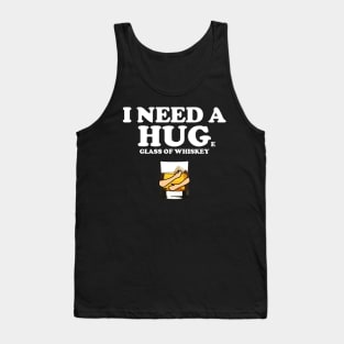 I need a huge glass of whiskey Tank Top